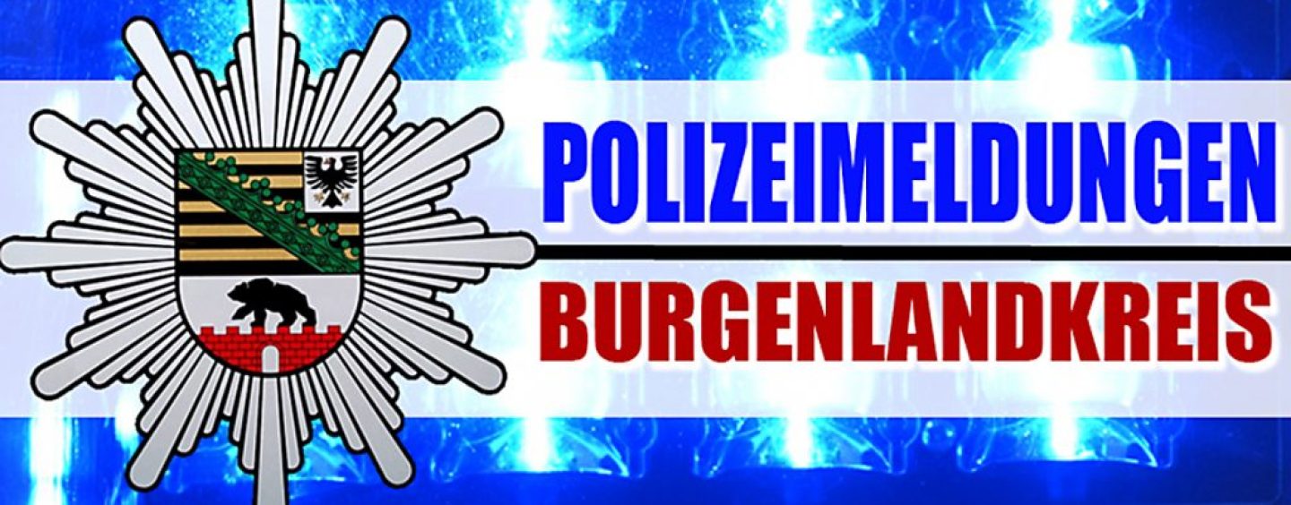 Polizeimeldungen aus dem Burgenlandkreis