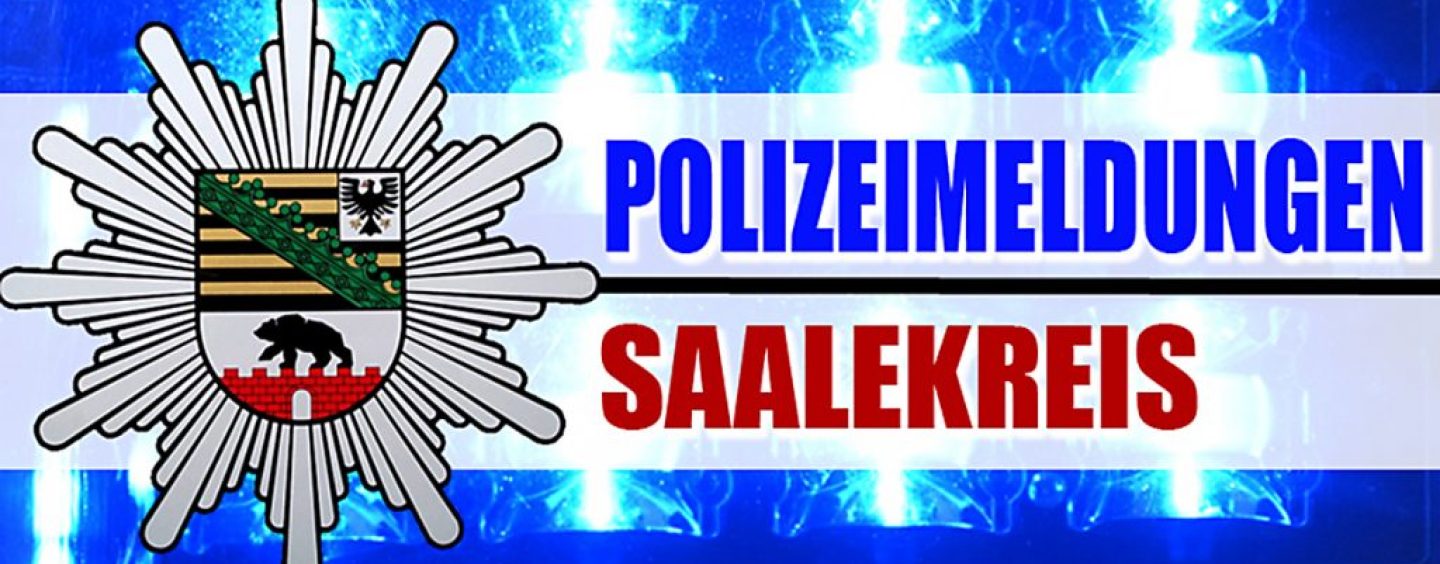 Polizeimeldungen aus dem Saalekreis
