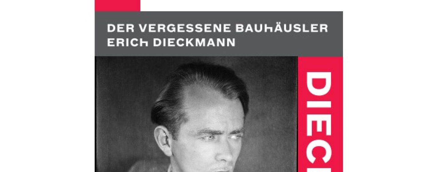 Neue Forschungsergebnisse zum Bauhäusler Erich Dieckmann