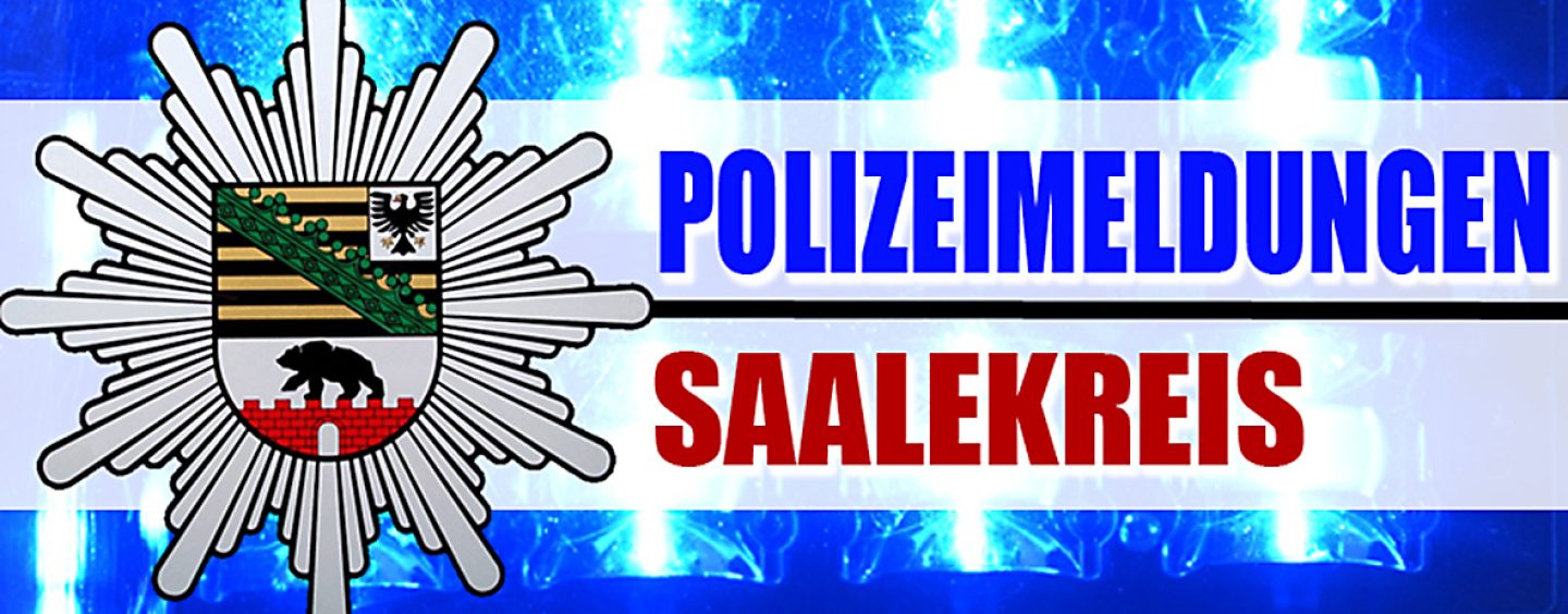 Meldungen des Polizeirevier Saalekreis vom Sonntag