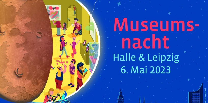 Vorverkauf für Museumsnacht in Halle (Saale) und Leipzig beginnt
