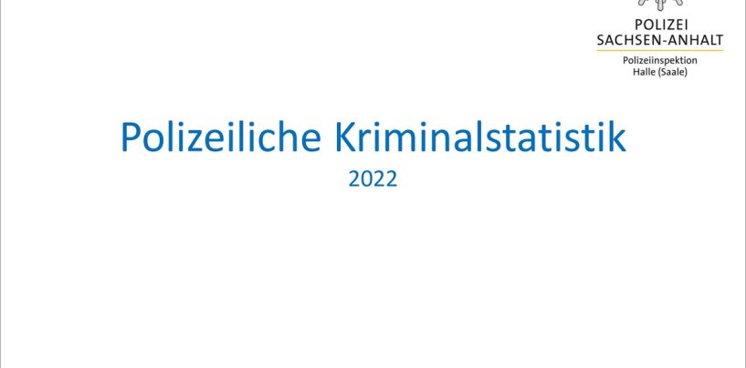 Kriminalstatistik der Polizeiinspektion Halle (Saale) 2022