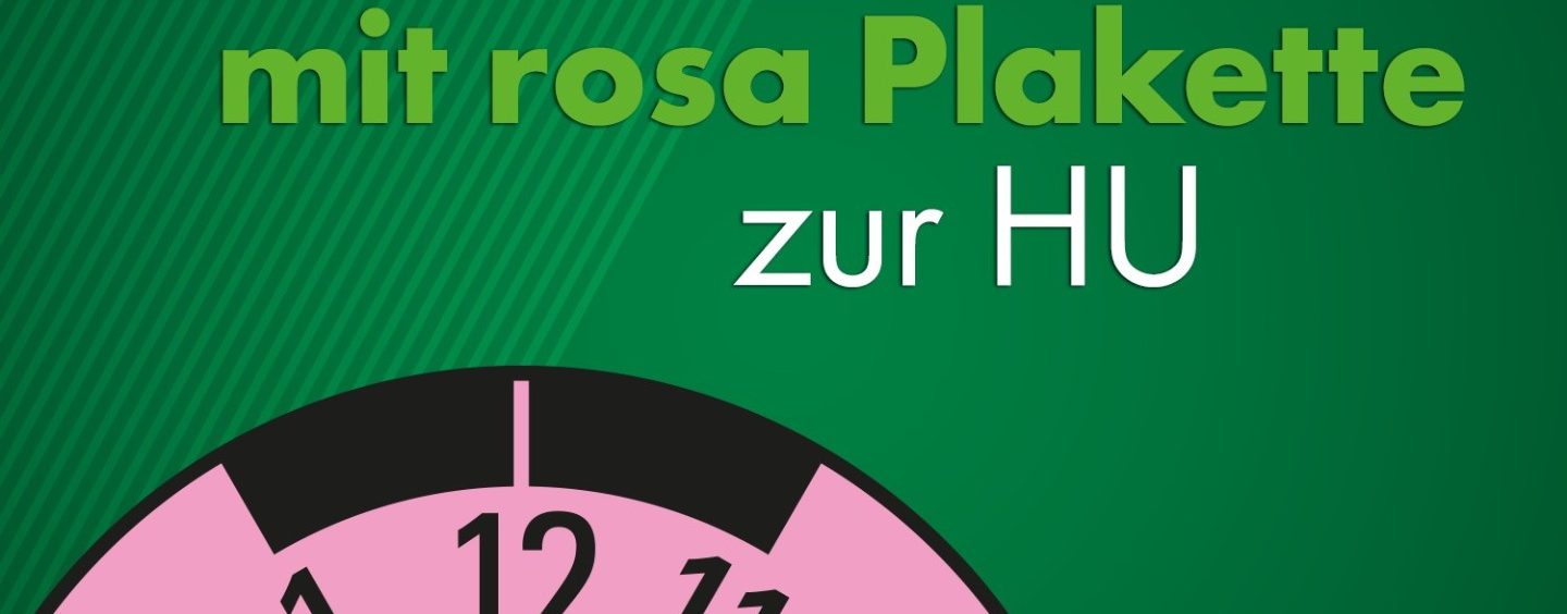 TÜV-Plakette richtig lesen – rosa Plakette heißt: HU in 2023